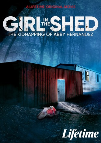 Girl in the Shed: The Kidnapping of Abby Hernandez