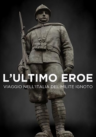 L'ultimo eroe. Viaggio nell'Italia del Milite Ignoto