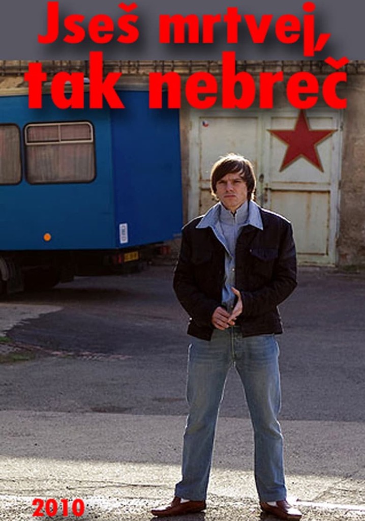 Jseš mrtvej, tak nebreč