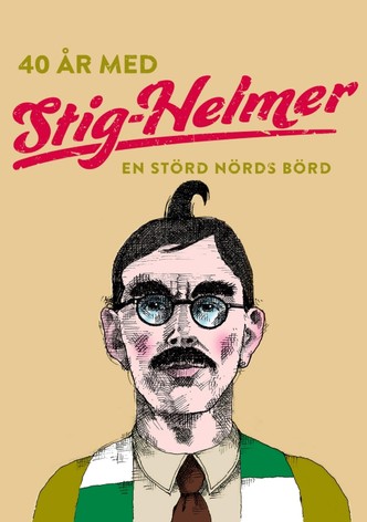 40 år med Stig-Helmer - En störd nörds börd