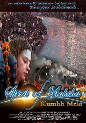 Spirit of Moksha - Kumbh Mela