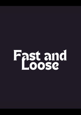 Fast and Loose