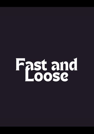 Fast and Loose
