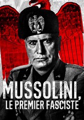 Mussolini: Le premier fasciste