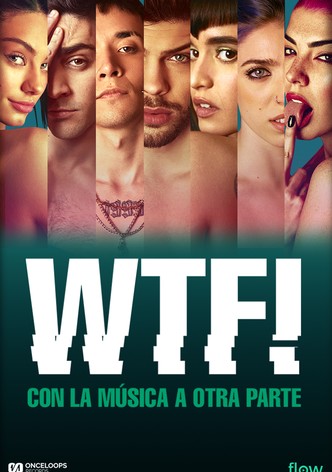 WTF! Con la música a otra parte