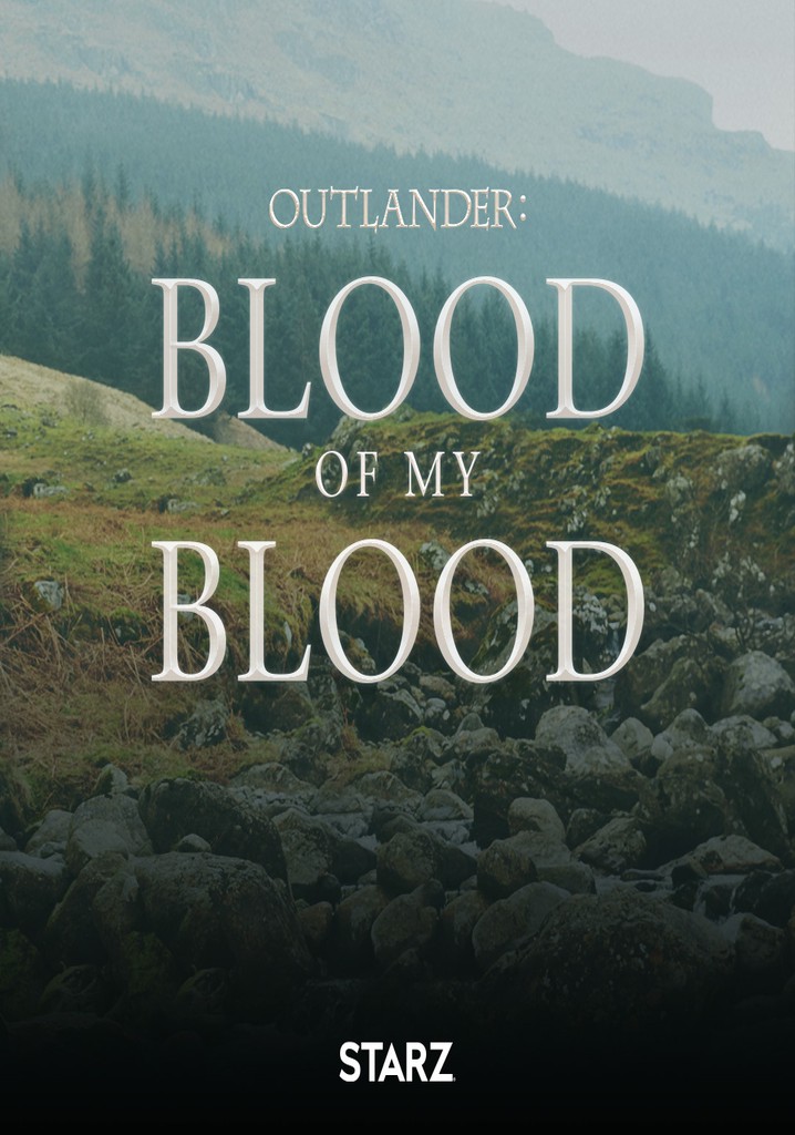 A Steeping Of Blood Release Date Outlander: Blood of My Blood - streaming online