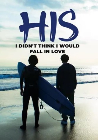 His - I didn't think I would fall in love