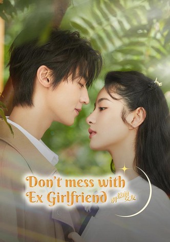 Don't Mess With EX-Girlfriend