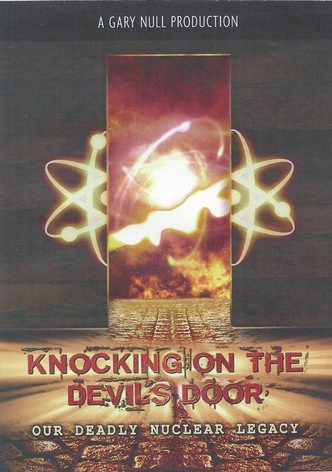 Knocking on the Devil's Door: Our Deadly Nuclear Legacy