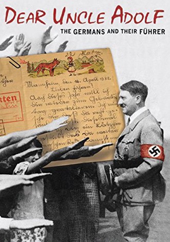 Dear Uncle Adolf: The Germans and Their Führer
