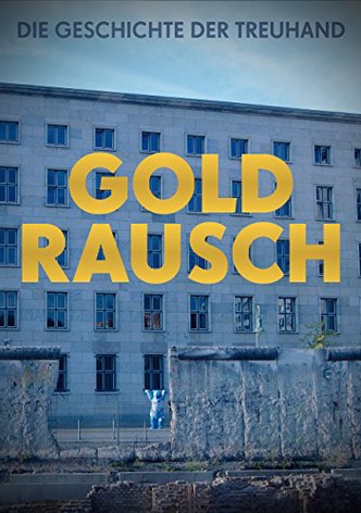 Goldrausch - Die Geschichte der Treuhand