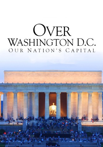 Over Washington D.C.: Our Nation's Capital