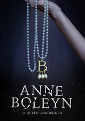 Anne Boleyn: A Queen Condemned