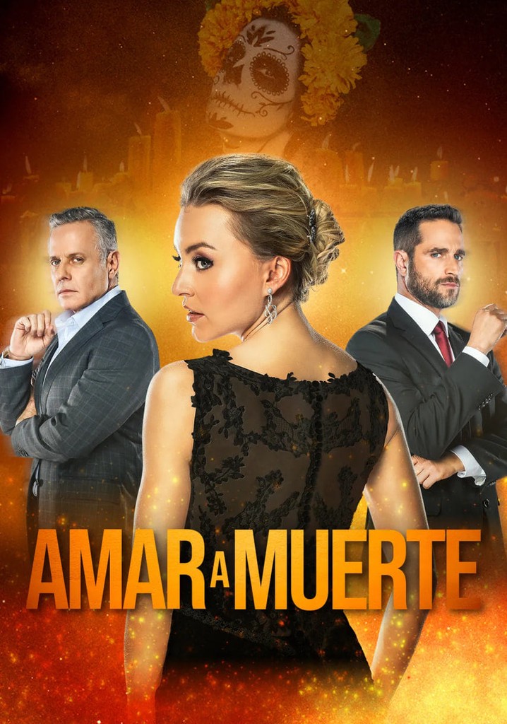 Where Can I Watch Amar A Muerte Amar a Muerte - Ver la serie de tv online