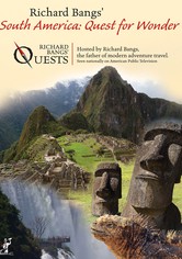 Richard Bangs' South America: Quest for Wonder