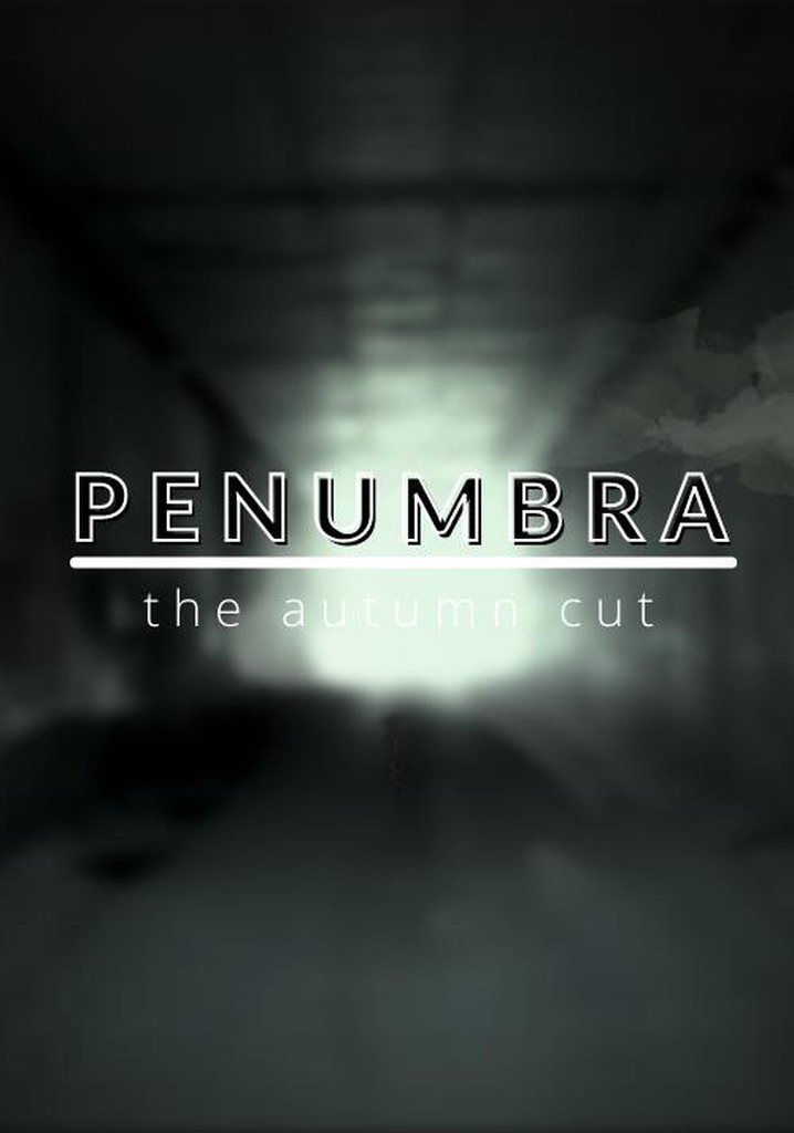 Penumbra: The Autumn Cut