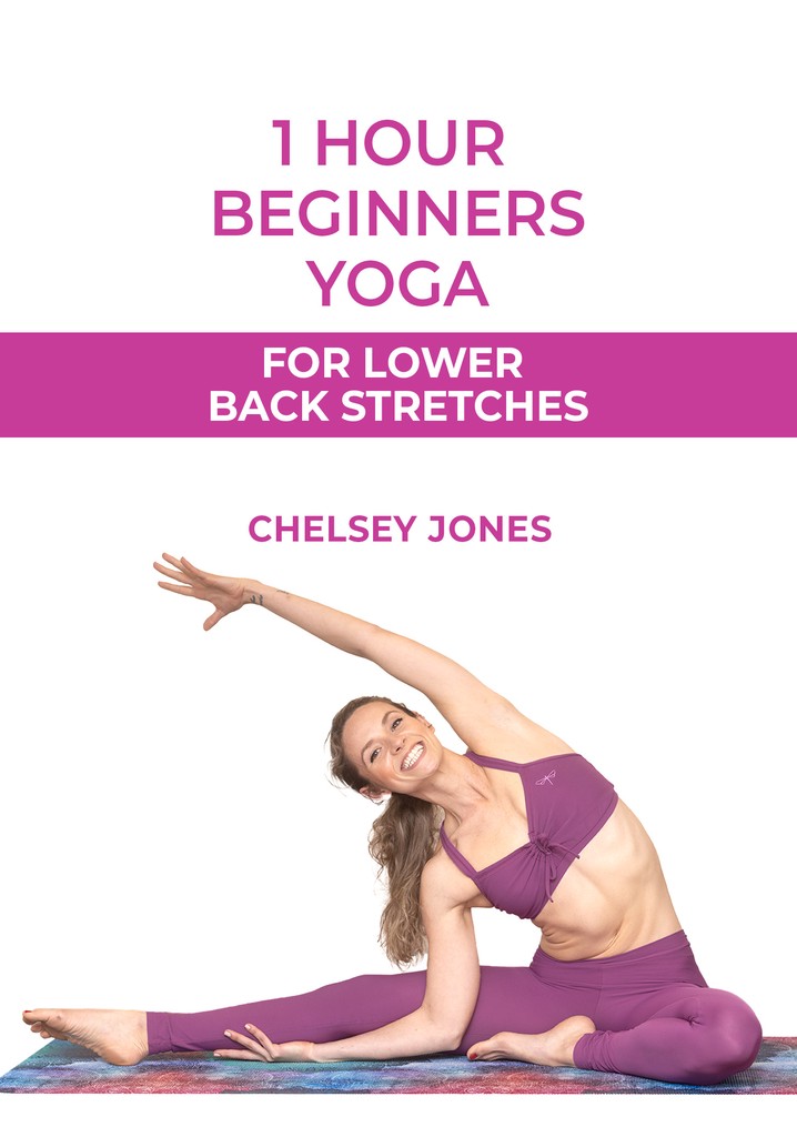 One Hour Beginners Yoga for Lower Back Stretches | with Chelsey Jones