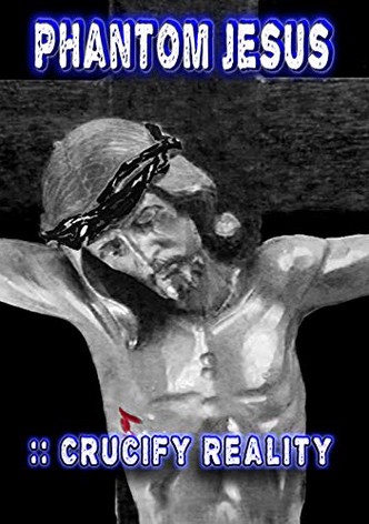 Phantom Jesus :: Crucify Reality