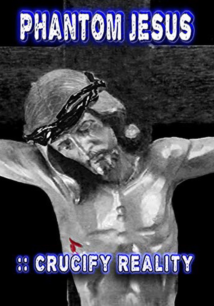 Phantom Jesus:: Crucify Reality