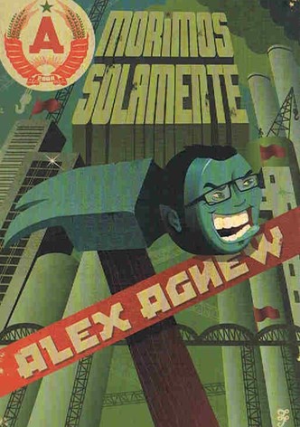 Alex Agnew: Morimos Solamente