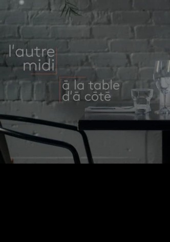 L'autre midi à la table d'à côté