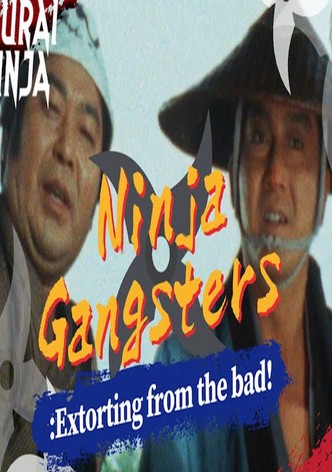Ninja Gangsters: Extorting from the Bad!