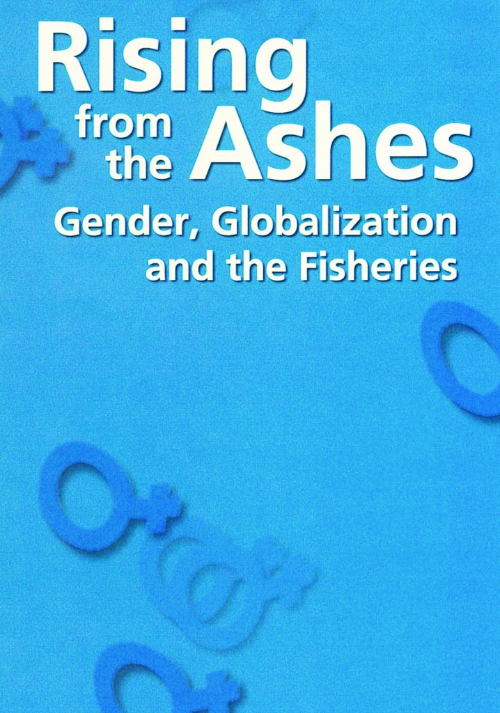 Rising from the Ashes: Gender, Globalization and the Fisheries