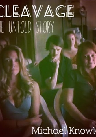 Cleavage: The Untold Story
