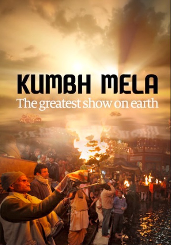 Kumbh Mela - The Greatest Show On Earth
