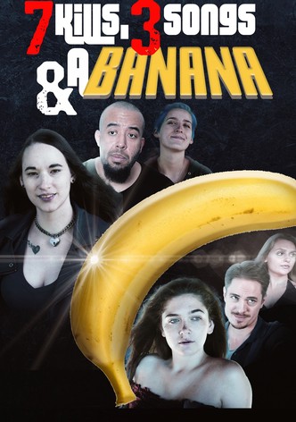7 Kills, 3 Songs & a Banana