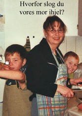 Hvorfor slog du vores mor ihjel?