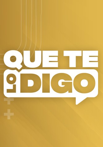 Que te lo digo