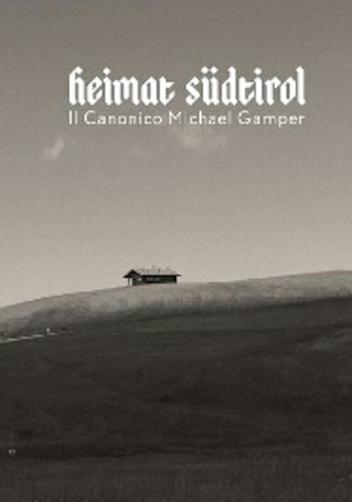 Heimat Südtirol: The Mission of Michael Gamper