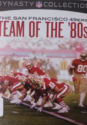 The San Francisco 49ers Team of the '80s