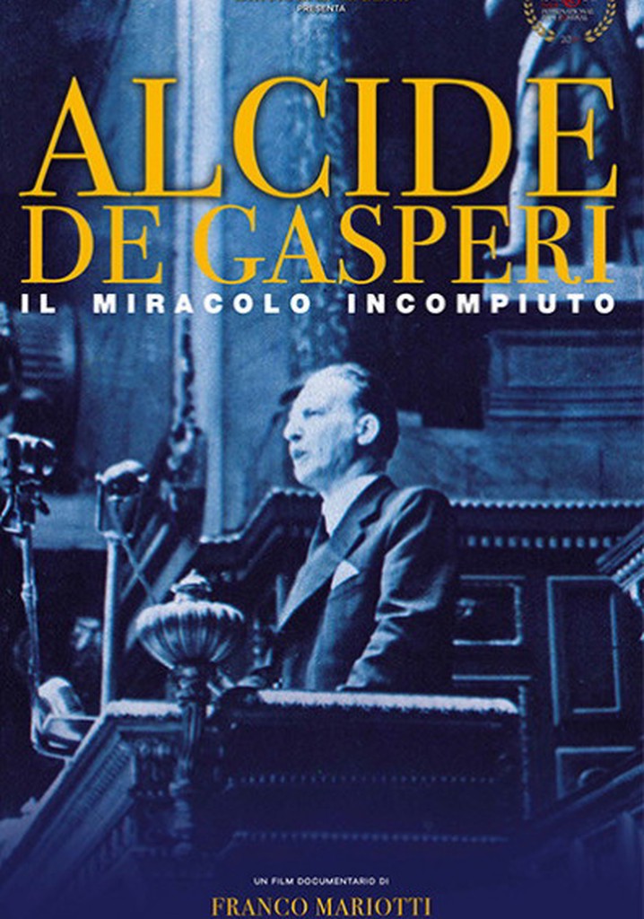 Alcide De Gasperi: Il miracolo incompiuto
