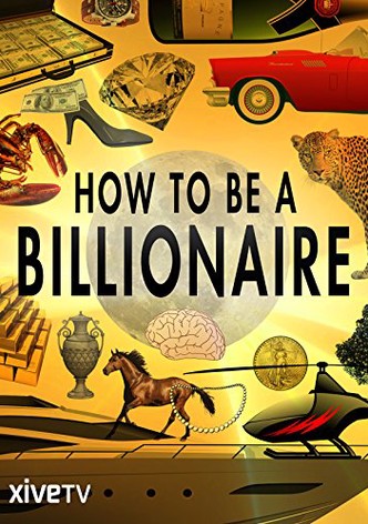 How to Be a Billionaire