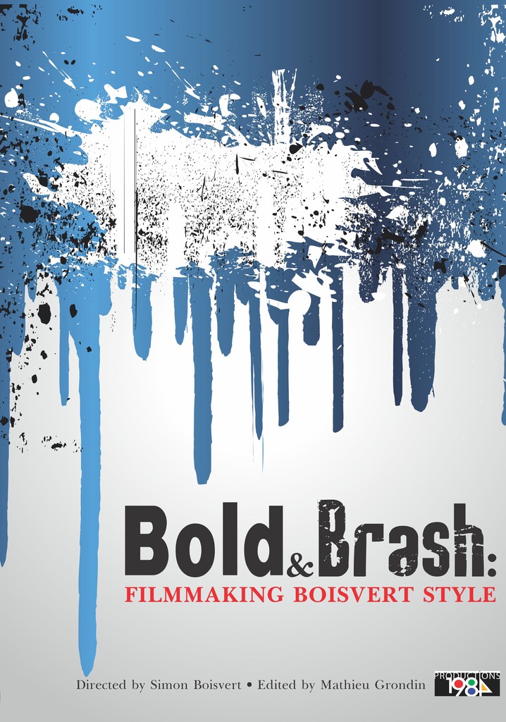 Bold & Brash: Filmmaking Boisvert Style