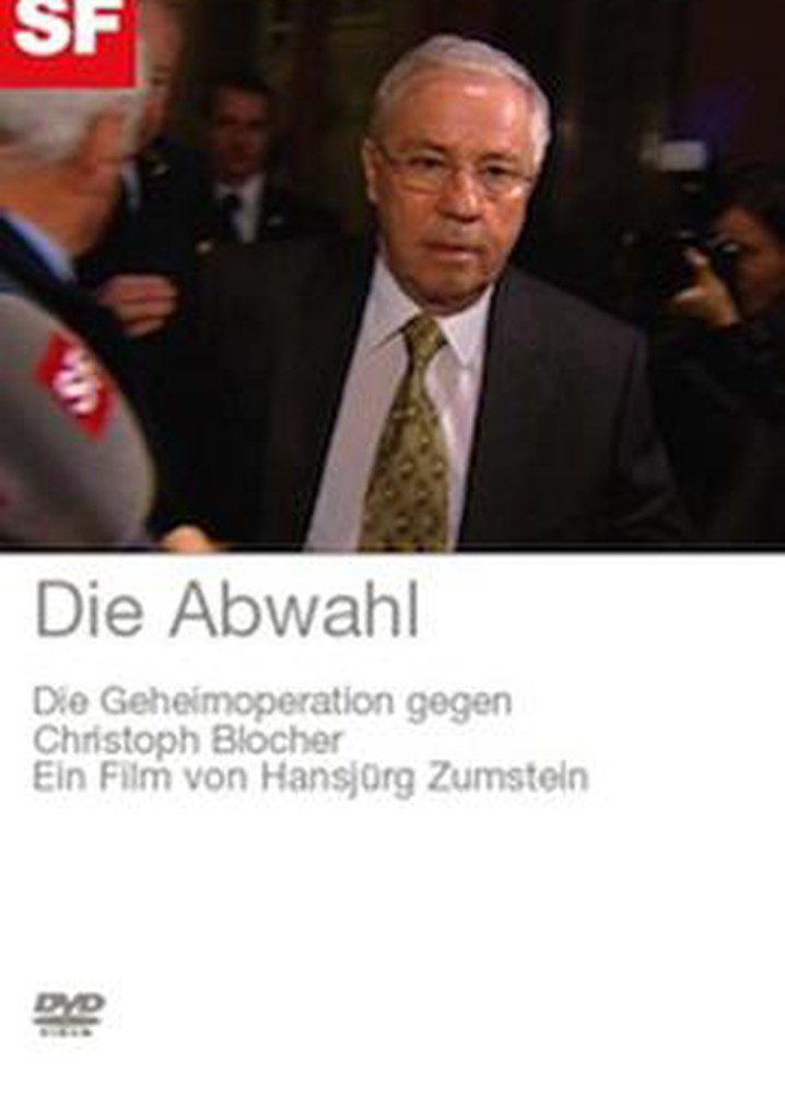 Die Abwahl: Die Geheimoperation gegen Christoph Blocher