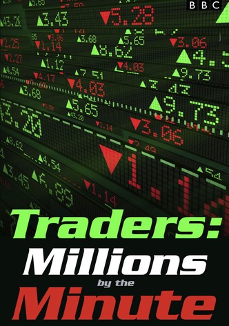 Traders: Millions by the Minute