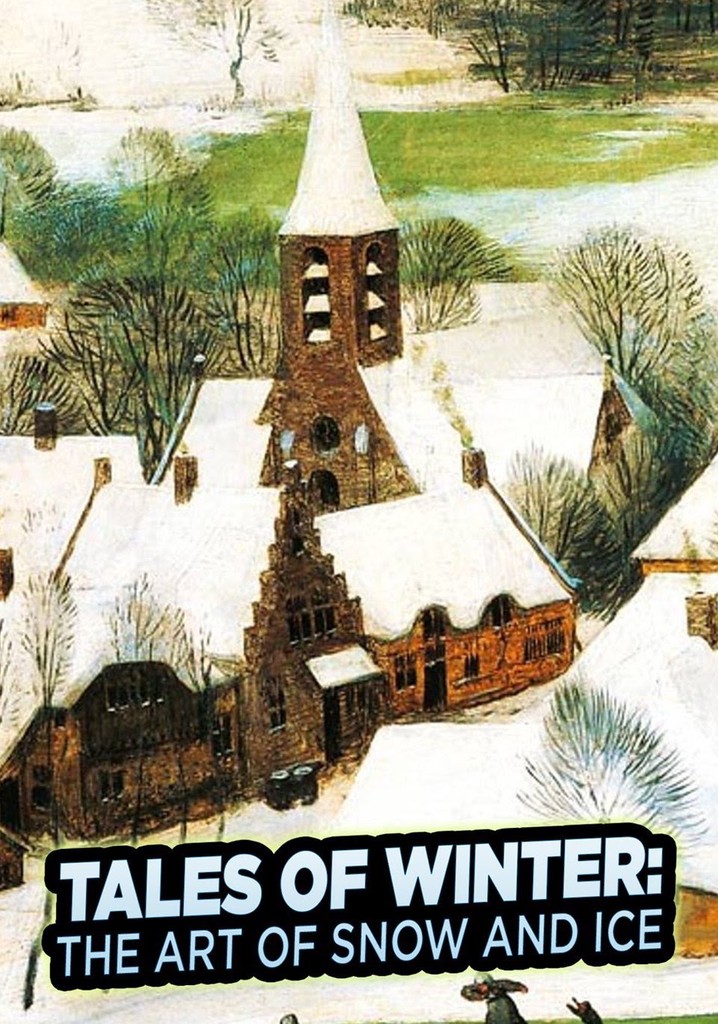 Tales of Winter: The Art of Snow and Ice