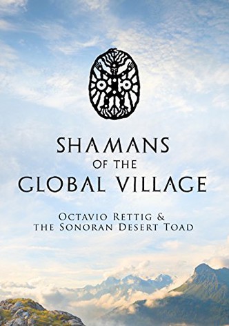 Shamans of The Global Village: Octavio Rettig & The Sonoran Desert Toad