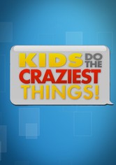 Kids Do the Craziest Things