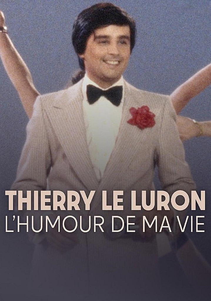 Thierry Le Luron, l'humour de ma vie