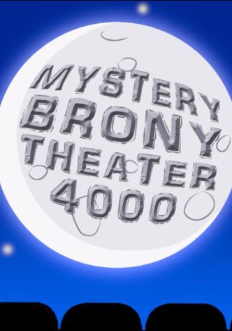 Mystery Brony Theater 4000