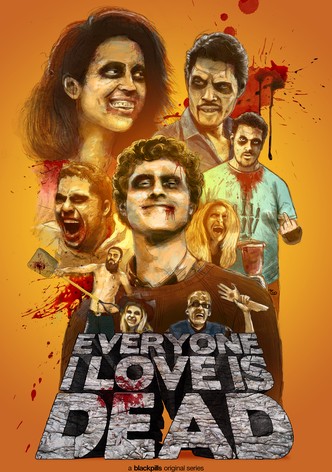 Everyone I Love Is Dead