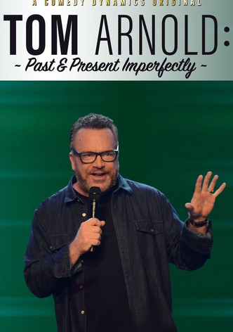 Tom Arnold: Past & Present Imperfectly