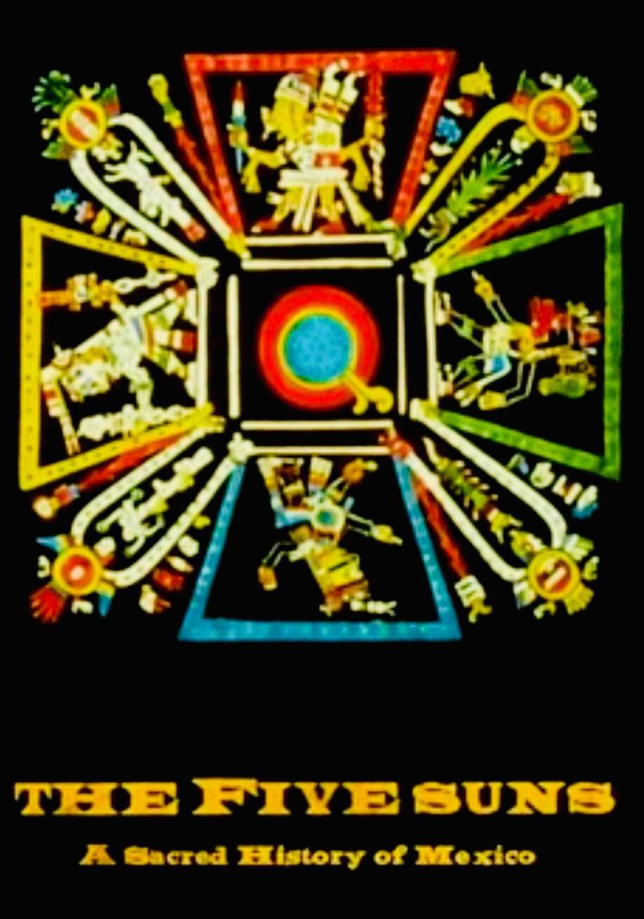 The Five Suns, A Sacred History of México