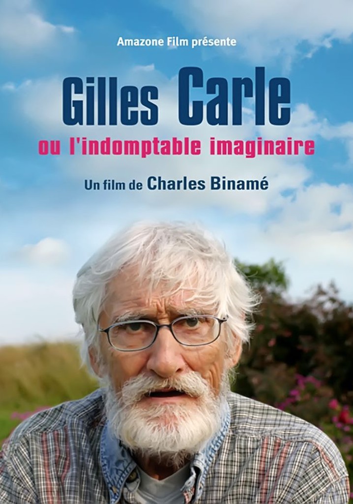 Gilles Carle ou l'indomptable imaginaire