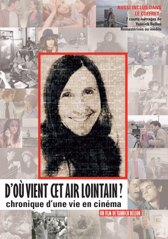 D'où vient cet air lointain? Chronique d'une vie en cinéma
