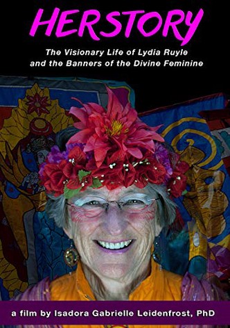 Herstory: The Visionary Life of Lydia Ruyle and the Banners of the Divine Feminine